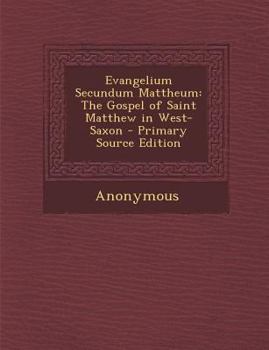 Paperback Evangelium Secundum Mattheum: The Gospel of Saint Matthew in West-Saxon [Old_English] Book