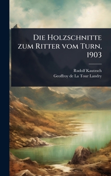 Hardcover Die Holzschnitte zum Ritter vom Turn, 1903 [German] Book