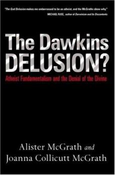 Hardcover The Dawkins Delusion?: Atheist Fundamentalism and the Denial of the Divine Book