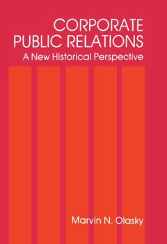 Hardcover Corporate Public Relations: A New Historical Perspective Book