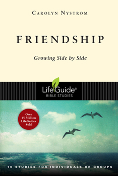 Friendship: Growing Side by Side : 10 Individuals or Groups (Lifeguide Bible Studies) - Book  of the LifeGuide Bible Studies
