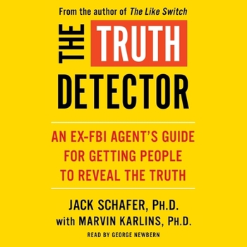 Audio CD The Truth Detector: An Ex-FBI Agent's Guide for Getting People to Reveal the Truth Book