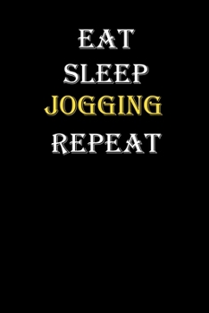 Eat,  Sleep,  Jogging , Repeat Journal: White Lined Notebook / Journal/ Dairy/ planner funny gift for every hobby meme lover, 120 Pages, 6x9, Soft Cover, Matte Finish