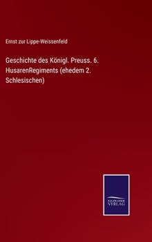 Hardcover Geschichte des Königl. Preuss. 6. HusarenRegiments (ehedem 2. Schlesischen) [German] Book