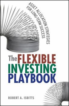 Hardcover The Flexible Investing Playbook: Asset Allocation Strategies for Long-Term Success Book