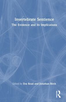 Hardcover Invertebrate Sentience: The Evidence and Its Implications Book