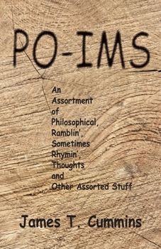 Paperback Po-ims: An Assortment of Philosophical, Ramblin', Sometimes Rhymin', Thoughts and Other Assorted Stuff Book