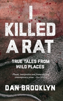 Paperback I Killed a Rat: True Tales From Wild Places Book