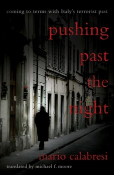 Paperback Pushing Past the Night: Coming to Terms with Italy's Terrorist Past Book