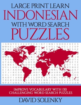 Paperback Large Print Learn Indonesian with Word Search Puzzles: Learn Indonesian Language Vocabulary with Challenging Easy to Read Word Find Puzzles [Large Print] Book