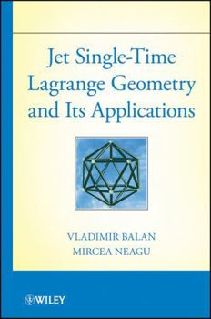 Hardcover Jet Single-Time Lagrange Geometry and Its Applications Book