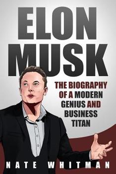Paperback Elon Musk: The Biography of a Modern Genius and Business Titan Book