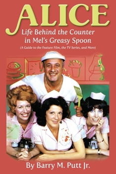 Paperback Alice: Life Behind the Counter in Mel's Greasy Spoon (A Guide to the Feature Film, the TV Series, and More) Book