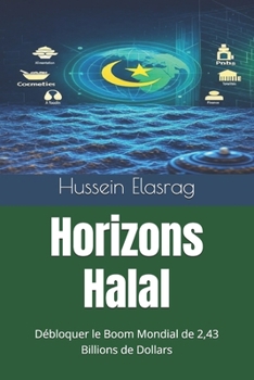 Paperback Horizons Halal: Débloquer le Boom Mondial de 2,43 Billions de Dollars [French] Book