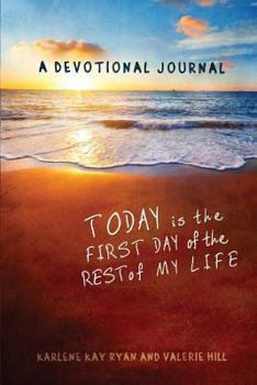 Paperback Today Is the First Day of the Rest of My Life: A Devotional Journal Book