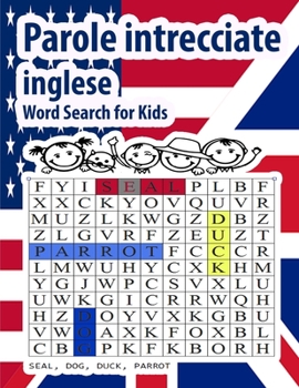 Parole Intrecciate inglese Parole intrecciate inglese Word Search for Kids: 200 Parole per imparare il inglese + soluzioni | giochi e passatempi inglese | Idea regalo | Stampa grande
