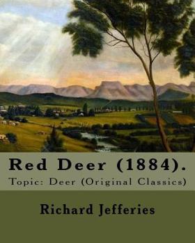 Paperback Red Deer (1884). By: Richard Jefferies: Topic: Deer (Original Classics) Book