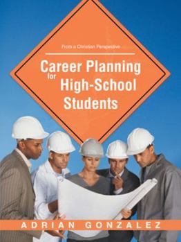 Paperback Career Planning for High School Students: From a Christian Perspective Book