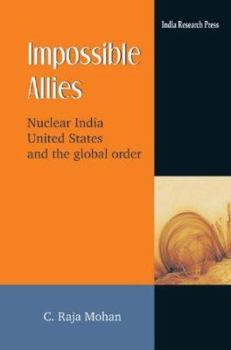 Paperback Impossible Allies: Nuclear India, United States, and the Global Order Book