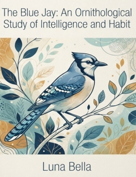 the blue jay an ornithological study of intelligence and habbit