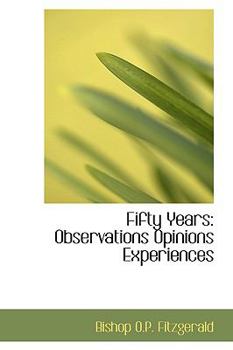 Fifty Years: Observations Opinions Experiences