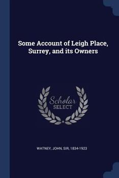 Paperback Some Account of Leigh Place, Surrey, and its Owners Book