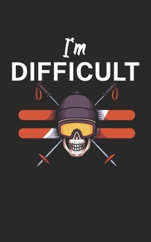 Paperback Im difficult: Notebook for skiers on the ski slope. 120 pages with page numbers. For notes or planning apr?s ski. Book