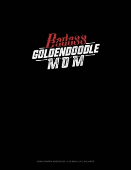 Paperback Badass Goldendoodle Mom: Graph Paper Notebook - 0.25 Inch (1/4") Squares Book