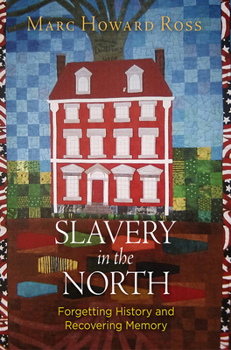 Paperback Slavery in the North: Forgetting History and Recovering Memory Book