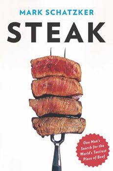 Hardcover Steak: One Man's Search for the World's Tastiest Piece of Beef Book