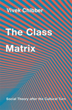 Hardcover The Class Matrix: Social Theory After the Cultural Turn Book