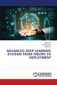 Advanced Deep Learning Systems from Theory to Deployment