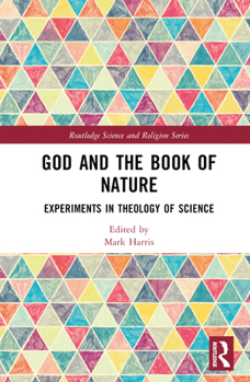 Hardcover God and the Book of Nature: Experiments in Theology of Science Book
