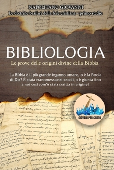 Paperback Bibliologia: “La Bibbia è il più grande inganno umano, o è la Parola di Dio? È stata manomessa nei secoli, o è giunta a noi così com’è stata scritta ... della fede cristiana”) (Italian Edition) [Italian] Book