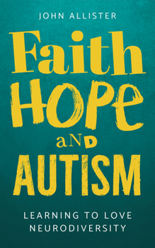 Paperback Faith, Hope and Autism: Learning to love neurodiversity Book