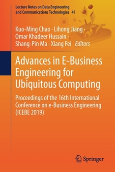 Paperback Advances in E-Business Engineering for Ubiquitous Computing: Proceedings of the 16th International Conference on E-Business Engineering (Icebe 2019) Book