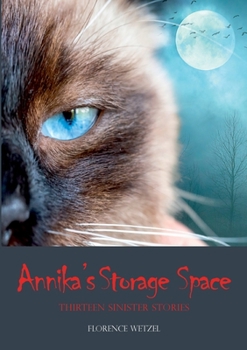 Paperback Annika's Storage Space: Thirteen Sinister Stories Book