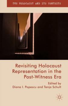 Hardcover Revisiting Holocaust Representation in the Post-Witness Era Book