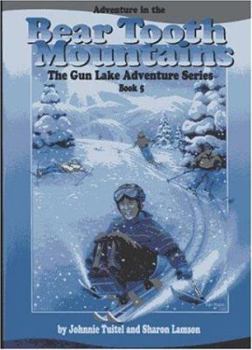 Paperback Adventure in the Bear Tooth Mountains: The Gun Lake Adventure Series Book 5 Book