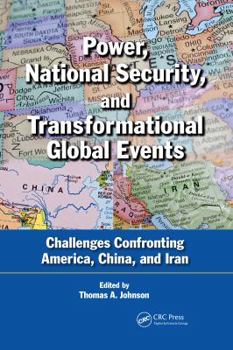 Hardcover Power, National Security, and Transformational Global Events: Challenges Confronting America, China, and Iran Book