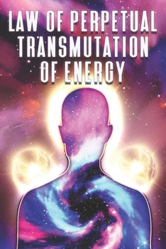 Paperback Law of Perpetual Transmutation of Energy: Laws of the Universe #9 Book