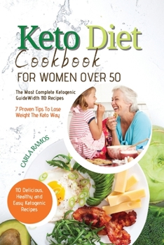 Keto Diet Cookbook for Women Over 50: The Most Complete Ketogenic Guide with 110 Recipes and a 7 Tips For Succes For Beginners