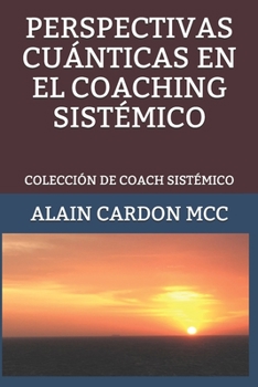 Paperback Perspectivas Cuánticas En El Coaching Sistémico: Colección de Coach Sistémico [Spanish] Book