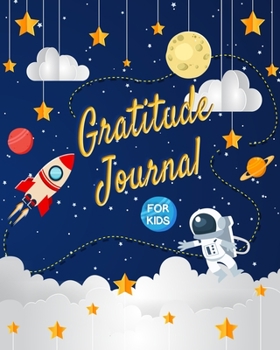 Gratitude Journal for Kids: Boy Space Rocket Theme 90 Days Daily Writing. A Journal to Teach Children to Practice Gratitude and Mindfulness. Daily ... for Kids. Planner Diary Notebook Happiness.