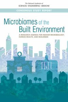 Paperback Microbiomes of the Built Environment: A Research Agenda for Indoor Microbiology, Human Health, and Buildings Book