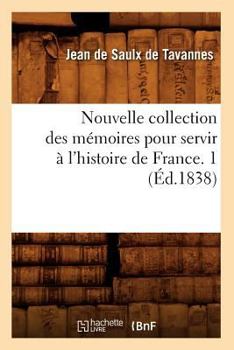 Paperback Nouvelle Collection Des Mémoires Pour Servir À l'Histoire de France. 1 (Éd.1838) [French] Book