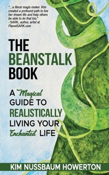 Paperback The Beanstalk Book: A Magical Guide To Realistically Living Your Enchanted Life Book