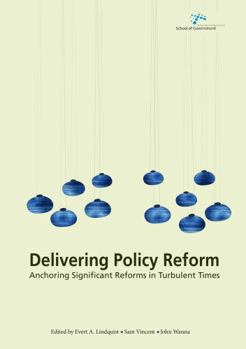 Paperback Delivering Policy Reform: Anchoring Significant Reforms in Turbulent Times Book