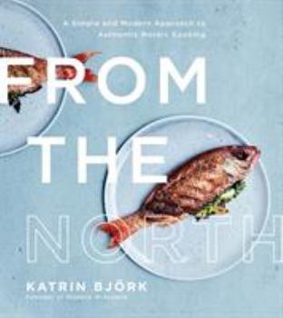 Paperback From the North: A Simple and Modern Approach to Authentic Nordic Cooking Book