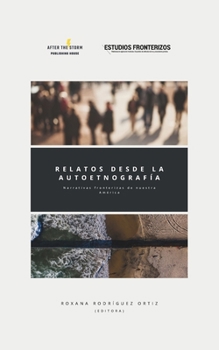 Relatos desde la autoetnografía: Narrativas fronterizas de nuestra América (Spanish Edition)
